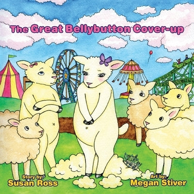 The Great Bellybutton Cover-Up by Ross, Susan R.