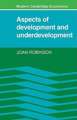 Aspects of Development and Underdevelopment by Robinson, Joan