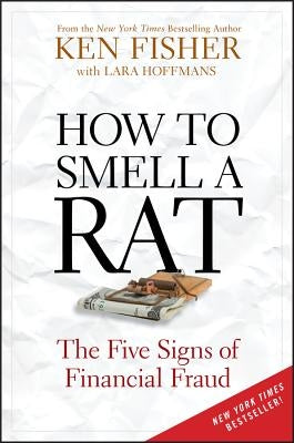 How to Smell a Rat: The Five Signs of Financial Fraud by Fisher, Kenneth L.