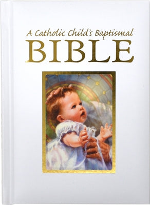 Catholic Child's First Bible by Hannon, Ruth