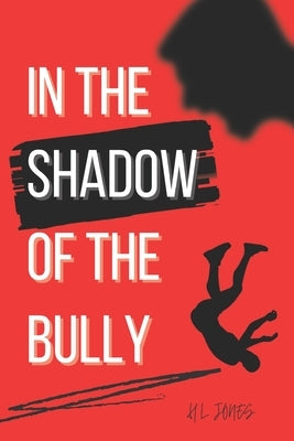 In The Shadow Of The Bully by Jones, H. L.