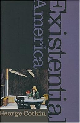 Existential America by Cotkin, George