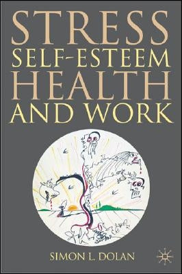 Stress, Self-Esteem, Health and Work by Dolan, S.