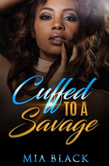 Cuffed To A Savage by Black, Mia