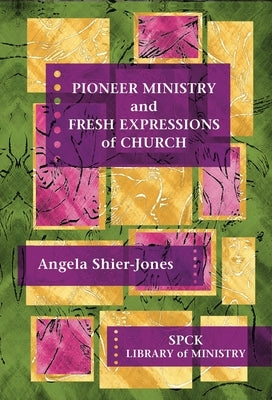 Pioneer Ministry and Fresh Expressions of the Church by Shier-Jones, Angela