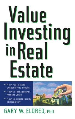 Value Investing in Real Estate by Eldred, Gary W.