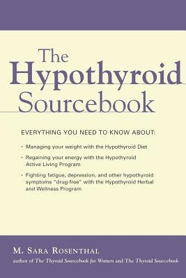 The Hypothyroid Sourcebook by Rosenthal, M. Sara