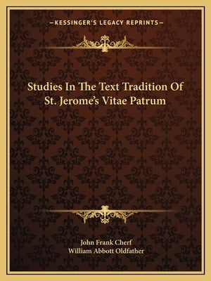 Studies in the Text Tradition of St. Jerome's Vitae Patrum by Cherf, John Frank