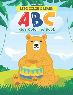 Let's Color and Learn ABC: Kids Coloring Book by Nina Lars