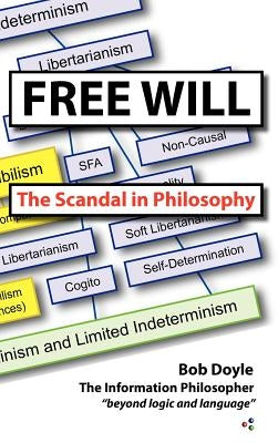 Free Will: The Scandal in Philosophy by Doyle, Bob