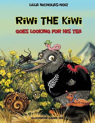 Riwi the Kiwi: Goes Looking for his Tea by Nicholas-Holt, Lilla