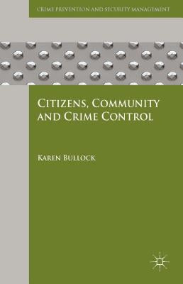 Citizens, Community and Crime Control by Bullock, K.