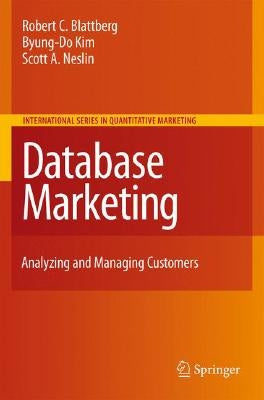 Database Marketing: Analyzing and Managing Customers by Blattberg, Robert C.