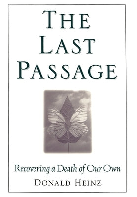 The Last Passage: Recovering a Death of Your Own by Heinz, Donald