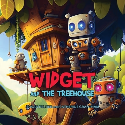 Widget and the Treehouse by Peltier, Susan