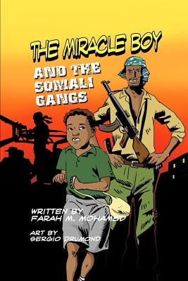 The Miracle Boy and the Somali Gangs: A Graphic Novel by Mohamed, Farah M.