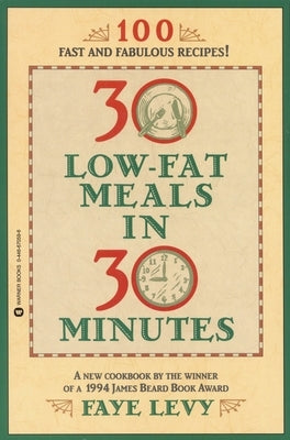 30 Low-Fat Meals in 30 Minutes by Levy, Faye