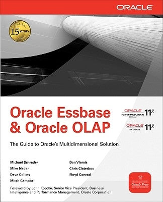 Oracle Essbase & Oracle OLAP: The Guide to Oracle's Multidimensional Solution by Claterbos, Chris