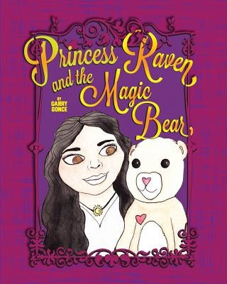 Princess Raven and the Magic Bear by Gonce, Garry