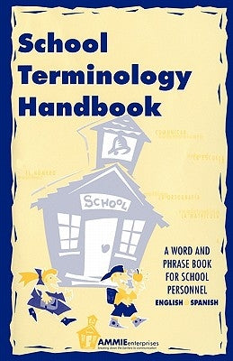 School Terminology Handbook: A word and phrase book for school personnel in English and Spanish. by Thuro, Barbara
