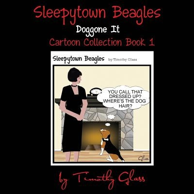 Sleepytown Beagles, Doggone It by Glass, Timothy