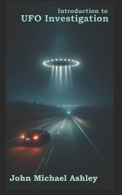 UFO Investigation by Ashley, John Michael