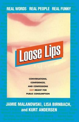 Loose Lips: Real Words, Real People, Real Funny by Malanowski, Jamie