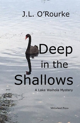Deep in the Shallows: A Lake Waihola Mystery by O'Rourke, J. L.