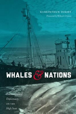 Whales and Nations: Environmental Diplomacy on the High Seas by Dorsey, Kurkpatrick