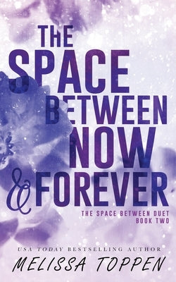 The Space Between Now & Forever by Toppen, Melissa