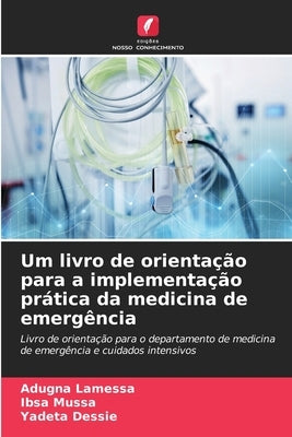 Um livro de orientação para a implementação prática da medicina de emergência by Lamessa, Adugna