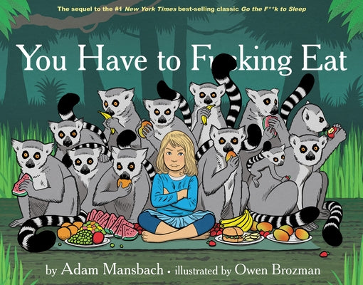 You Have to Fucking Eat (Go the Fuck to Sleep #2) by Mansbach, Adam