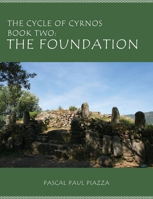The Cycle of Cyrnos Book two: The Foundation by Piazza, Pascal Paul