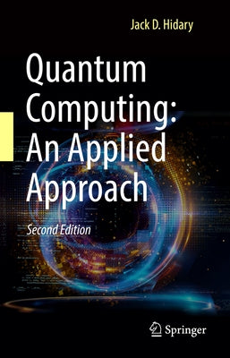 Quantum Computing: An Applied Approach by Hidary, Jack D.