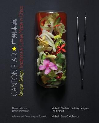 Canton Flair: Recipes Design, Traditions & Culture Made in China by Vienne, Nicolas