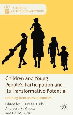 Children and Young People's Participation and Its Transformative Potential: Learning from Across Countries by Tisdall, E. K. M.