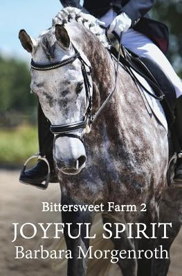 Bittersweet Farm 2: Joyful Spirit by Morgenroth, Barbara