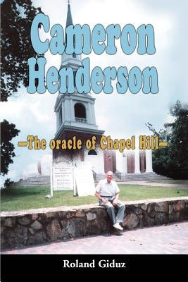 Cameron Henderson: The oracle of Chapel Hill by Giduz, Roland