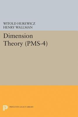 Dimension Theory (Pms-4), Volume 4 by Hurewicz, Witold