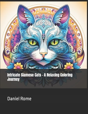Intricate Siamese Cats - A Relaxing Coloring Journey by Rome, Daniel
