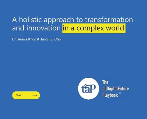 A holistic approach to transformation and innovation in a complex world by Khoo, Dennis