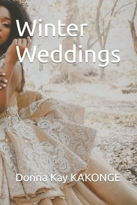 Winter Weddings by Kakonge, Donna Kay