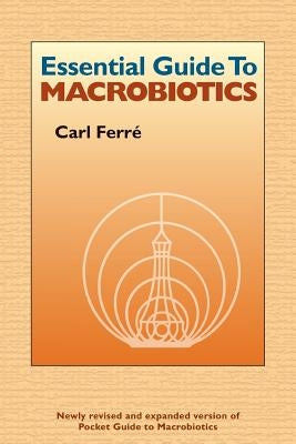 Essential Guide to Macrobiotics by Ferre, Carl