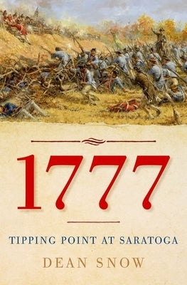 1777: Tipping Point at Saratoga by Snow, Dean