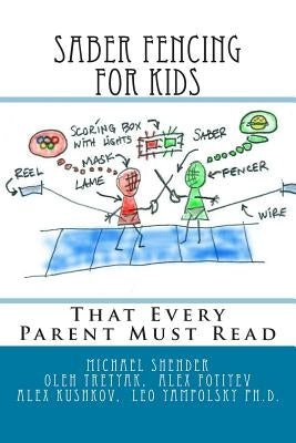 Saber Fencing for Kids: That Every Parent Must Read by Shender, Alex