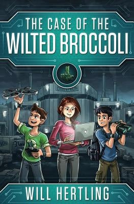 The Case of the Wilted Broccoli by Hertling, Will