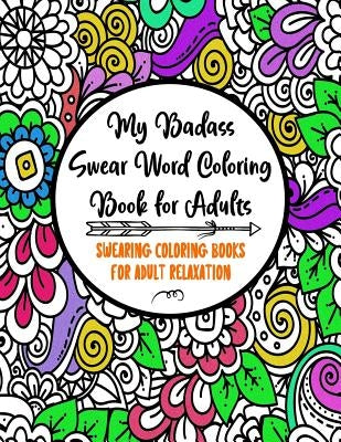 My Badass Swear Word Coloring Book for Adults: Swearing Coloring Books for Adult Relaxation - Cuss Word Coloring Books for Adults - Funny Gag Gifts - by Factory, Adult Coloring Books