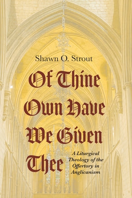 Of Thine Own Have We Given Thee by Strout, Shawn O.