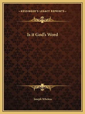Is it God's Word by Wheless, Joseph