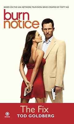 Burn Notice: The Fix by Goldberg, Tod